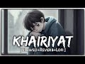 Khairiyat Pucho Song Arijit Singh Slowed Reverb Trending Trend Lofi Song Khairiyatpucho