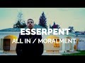 Esserpent -  All In /  Moralment  (Clip Officiel)