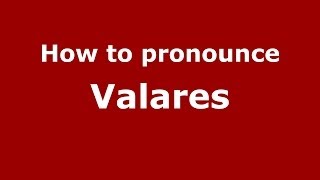 How to pronounce Valares