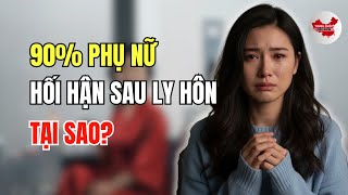 90% phụ nữ Trung Quốc hối hận sau ly hôn, van xin chồng cũ tái hôn. Điều khiến họ hối hận nhất là...