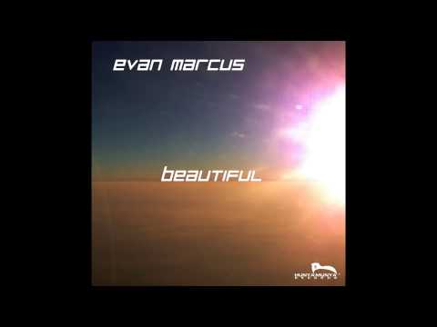Evan Marcus - Beautiful