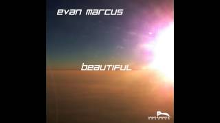 Evan Marcus - Beautiful