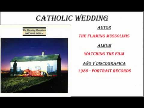 The Flaming Mussolinis - Catholic Wedding (1986)