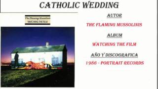 The Flaming Mussolinis - Catholic Wedding (1986)