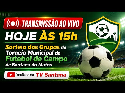 SORTEIO AO VIVO DIS GRUPOS DO TORNEIO MUNICIPAL DE FUTEBOL DE CAMPO SANTANA DO MATOS