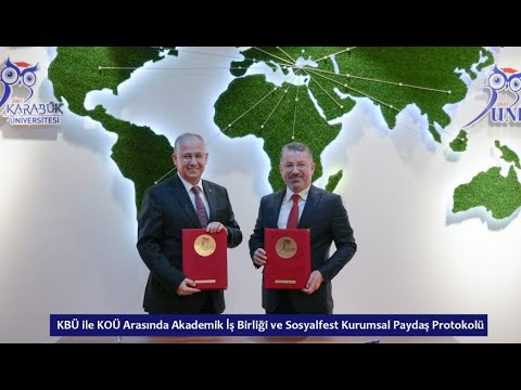 KBÜ ile KOÜ Arasında Akademik İş Birliği ve Sosyalfest Kurumsal Paydaş Protokolü
