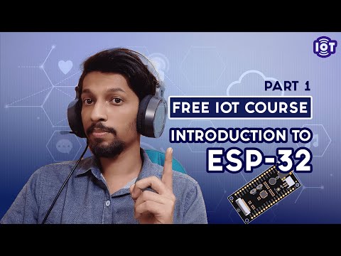 Introduction to ESP 32 Board | Free IOT Course | Part 1