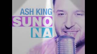 Suno Na | Ash King | Bollywood Unwind 4 | 2017 | New