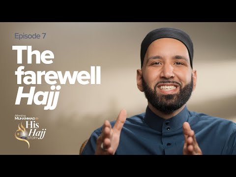 The Farewell Hajj | Prophet Muhammad's ﷺ Hajj Story Ep. 7