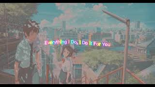 Download lagu Everything I Do, I Do it For you | SLOWED&REVERB version mp3