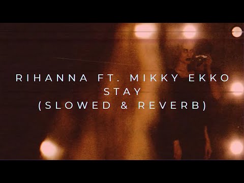 Rihanna ft. Mikky Ekko - Stay (Slowed + Reverb)