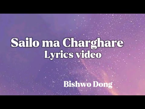 Mayale vane bisaima ni pidiula lyrics || sailo ma charghare lyrics || Bishwo Dong||