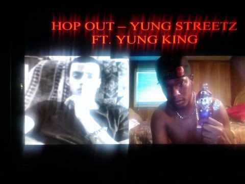 Hop Out - Yung Streetz Ft. Yung King