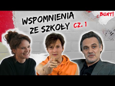 Co najlepiej wspominasz z czasów szkolnych? cz.1 | BUNT