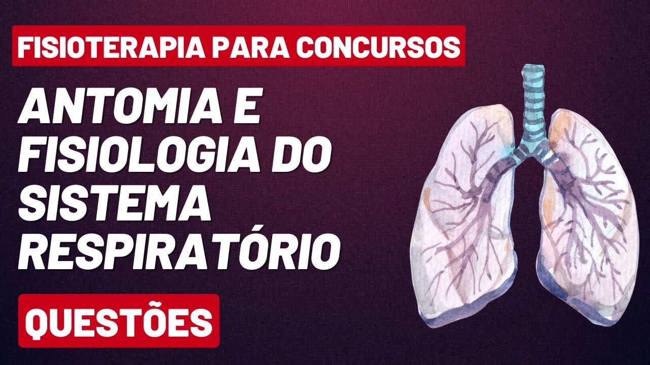 Anatomia e Fisiologia Respiratória para Concursos de Fisioterapia | Questões