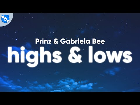 Prinz, Gabriela Bee - Highs & Lows (Lyrics)