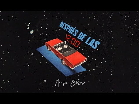 Nanpa Básico - Después de las 12 (Videolyric)