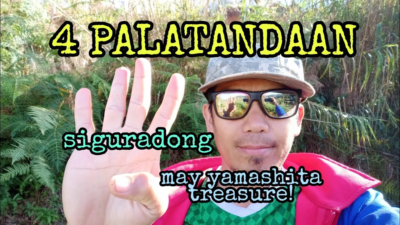 APAT NA PALATANDAAN NA SIGURADONG MAY LAMAN NA YAMASHITA TREASURE...
