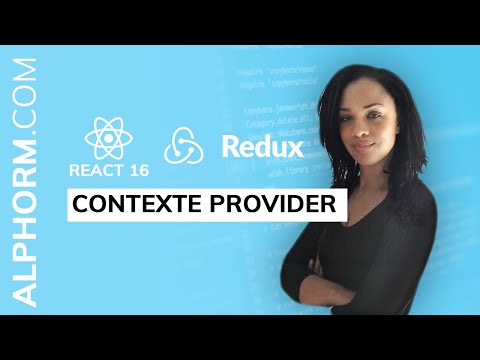 Contexte Provider sous React 16 et Intégration Redux Vidéo Tuto