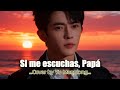 Yu Menglong – Si me escuchas, Papá ❤️ Una canción que toca el alma #yumenglong  #viral #fypyoutube