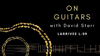 Video thumbnail for Larrivée L-09 | On Guitars with David Starr by David Starr