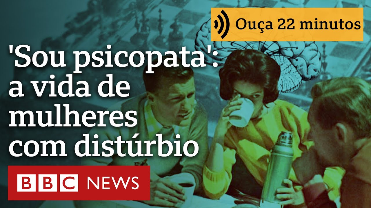 'Sou psicopata': mulheres contam como é viver com o distúrbio