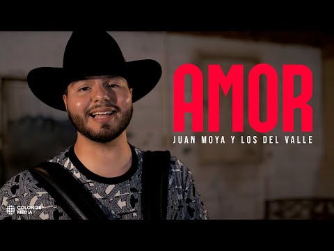 Juan Moya Y Los Del Valle - Amor (Video Oficial)