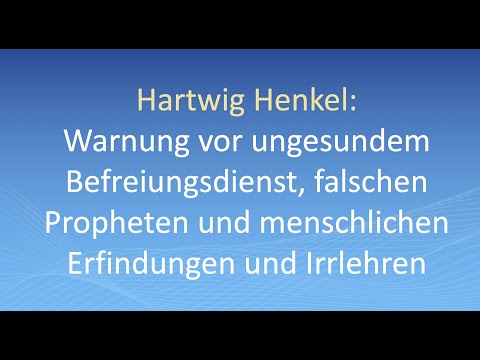 Hartwig Henkel: Warnung vor ungesundem Befreiungsdienst, falschen Propheten und Irrlehren