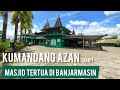 KUMANDANG AZAN DARI MASJID TERTUA DI KOTA BANJARMASIN