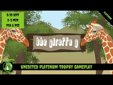 The Giraffe G - Unedited Platinum Trophy Playthrough