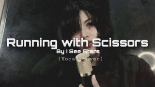 I See Stars - Running With Scissors ( Vocal cover )