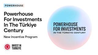 Powerhouse For Investments in the Türkiye Century