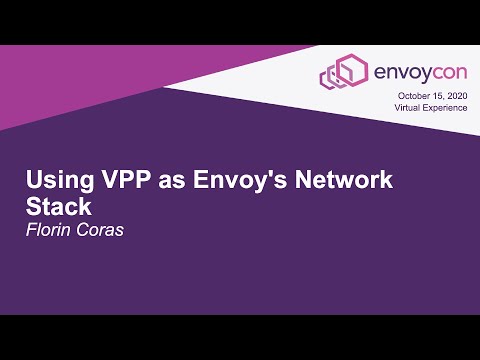 Using VPP as Envoy's Network Stack - Florin Coras