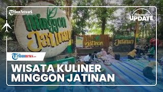 Wisata Kuliner Minggon Jatinan, Sajikan Menu Berkonsep Kearifan Lokal Tempo Dulu