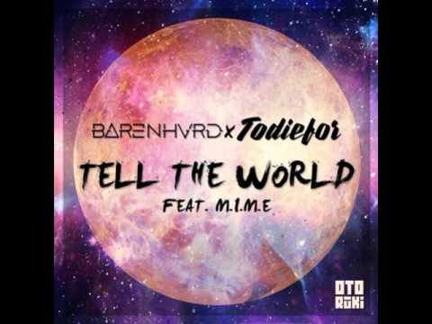 BARENHVRD & TODIEFOR - Tell the world Ft. M.I.M.E