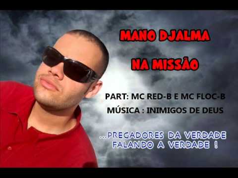 MANO DJALMA MUSICA: INIMIGO DE DEUS PART: MC RED-B E MC FLOC-B