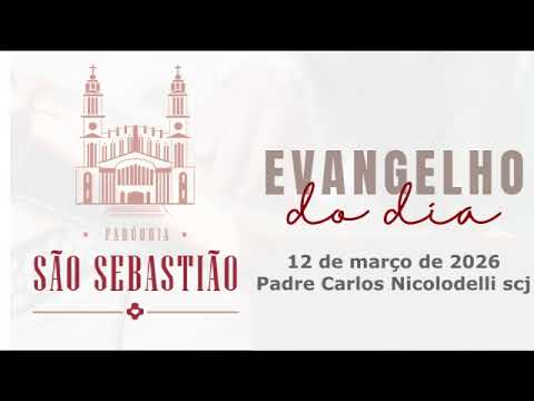 Evangelho do dia 12 03 2026  Padre Carlos Nicolodelli scj