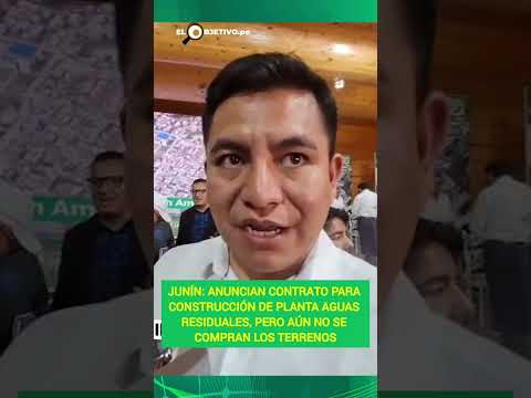 JUNÍN: Anuncian contrato para construcción de planta aguas residuales, pero no hay terrenos