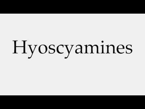 How to Pronounce Hyoscyamines