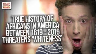 Here's Why The True History Of Africans In America Between 1619-2019 Threatens 'Whiteness' ...