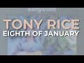 Tony Rice - Eighth of January (Official Audio)