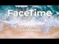 Flvme FaceTime Feat Die Mondez Lyrics