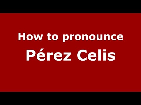 How to pronounce Pérez Celis (Spanish/Argentina) - PronounceNames.com