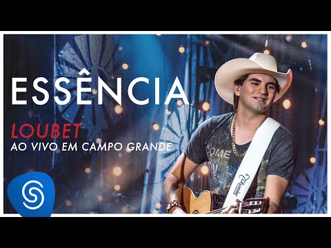 Loubet- Essência (DVD ao Vivo em Campo Grande) [OFICIAL]