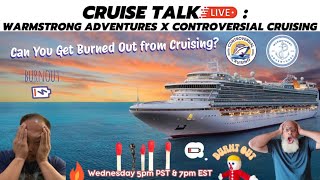 Can you burn out from cruising