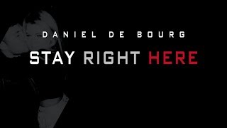Daniel de Bourg - STAY RIGHT HERE - Official lyric video