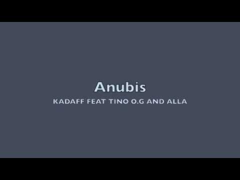 Kadaff feat.Tino O.G and Alla_-_ANUBIS