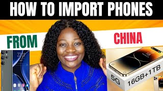 How To Import Phones From China In 2024 |Mini Importation From China To Nigeria | Phone Importation