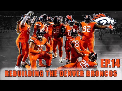 A Realistic Rebuild Of The Denver Broncos | Madden 19 | EP.14