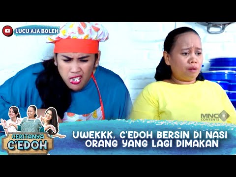 UWEKKK, C'EDOH BERSIN DI NASI ORANG YANG LAGI DIMAKAN - CERITANYA C'EDOH